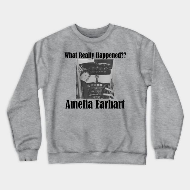 Amelia Earhart - What Really Happened?? Crewneck Sweatshirt by MisterBigfoot